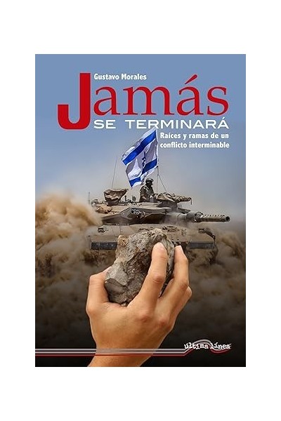 Jamás se terminará. Raices y ramas de un conflicto interminable